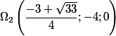 \Omega_{2}\left(\dfrac{-3+\sqrt{33}}{4} ; -4 ;0\right)